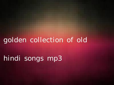 golden collection of old hindi songs mp3