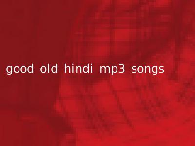 good old hindi mp3 songs