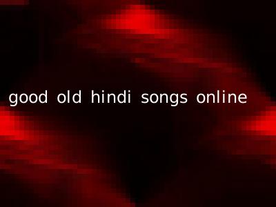 good old hindi songs online