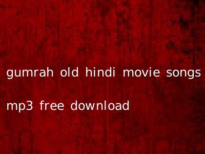 gumrah old hindi movie songs mp3 free download