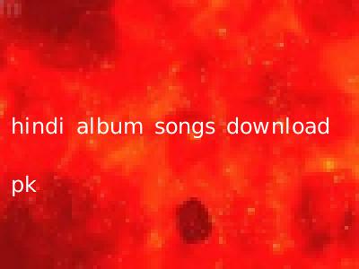 hindi album songs download pk