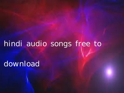 hindi audio songs free to download