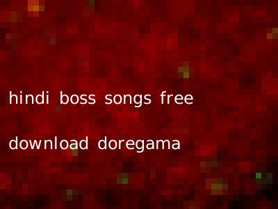 hindi boss songs free download doregama
