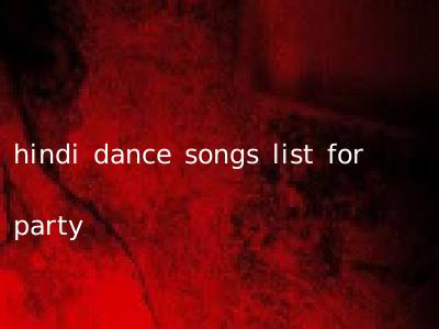 hindi dance songs list for party