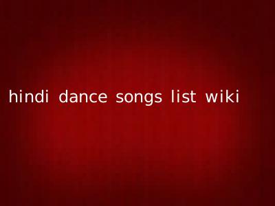 hindi dance songs list wiki