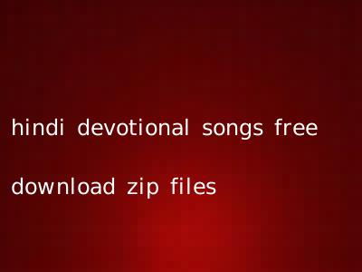 hindi devotional songs free download zip files
