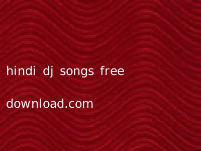 hindi dj songs free download.com