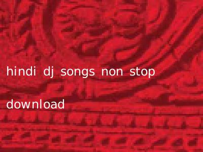 hindi dj songs non stop download