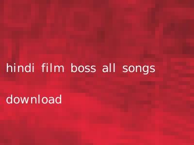 hindi film boss all songs download