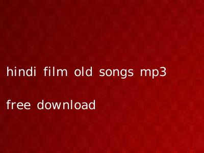 hindi film old songs mp3 free download