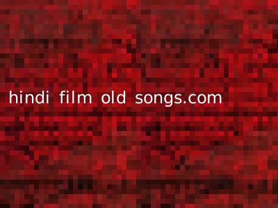 hindi film old songs.com