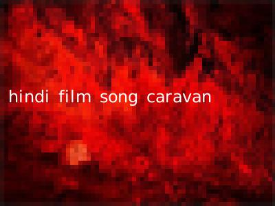 hindi film song caravan