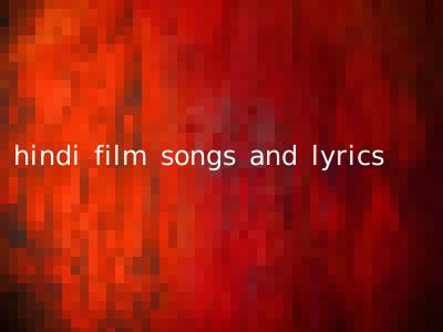hindi film songs and lyrics