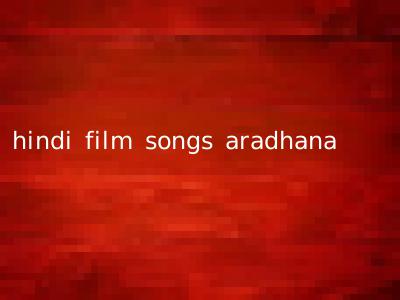 hindi film songs aradhana