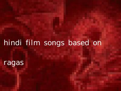 hindi film songs based on ragas