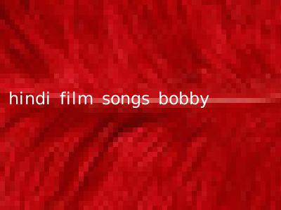 hindi film songs bobby