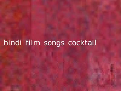 hindi film songs cocktail