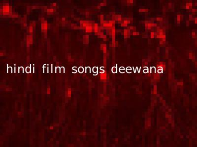 hindi film songs deewana