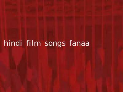 hindi film songs fanaa