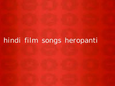 hindi film songs heropanti