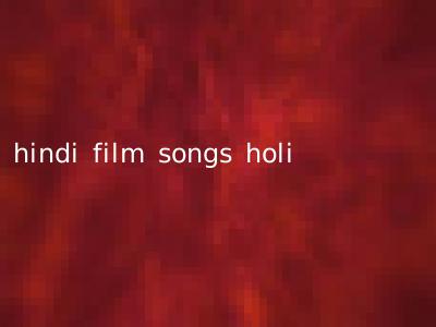 hindi film songs holi