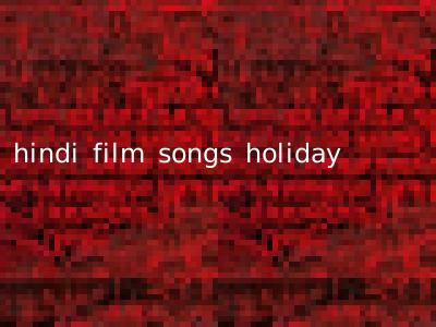 hindi film songs holiday