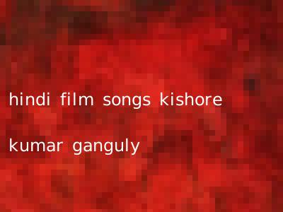 hindi film songs kishore kumar ganguly