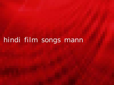 hindi film songs mann