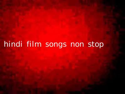 hindi film songs non stop