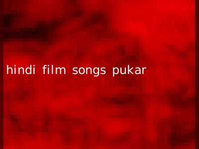 hindi film songs pukar