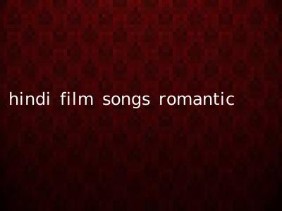 hindi film songs romantic