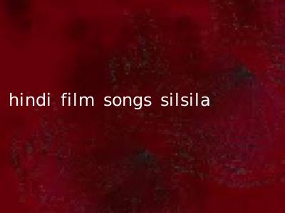 hindi film songs silsila