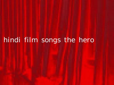 hindi film songs the hero