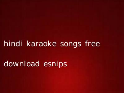 hindi karaoke songs free download esnips