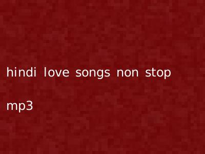 hindi love songs non stop mp3