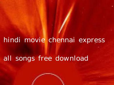 hindi movie chennai express all songs free download