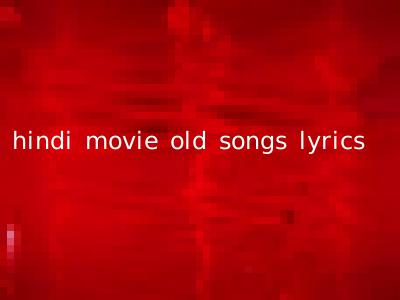 hindi movie old songs lyrics