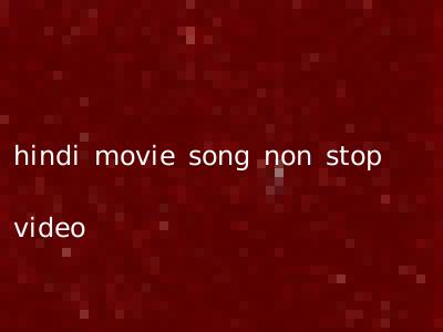 hindi movie song non stop video