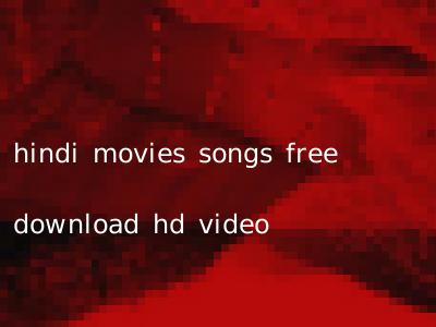 hindi movies songs free download hd video