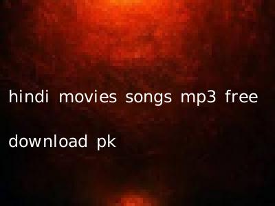 hindi movies songs mp3 free download pk