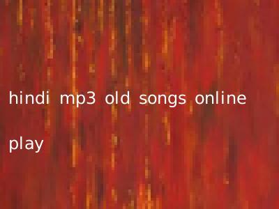 hindi mp3 old songs online play