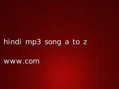 hindi mp3 song a to z www.com