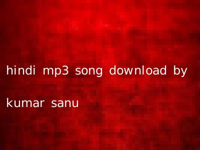 hindi mp3 song download by kumar sanu