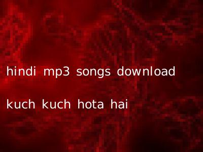 hindi mp3 songs download kuch kuch hota hai