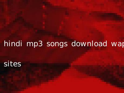 hindi mp3 songs download wap sites