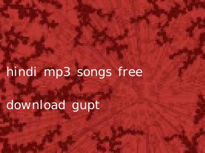 hindi mp3 songs free download gupt