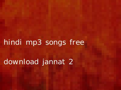 hindi mp3 songs free download jannat 2