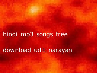 hindi mp3 songs free download udit narayan