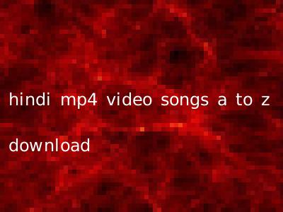 hindi mp4 video songs a to z download