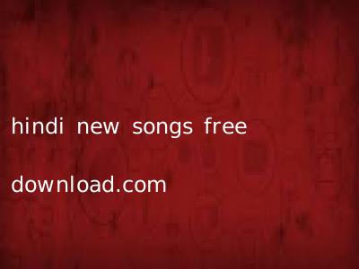 hindi new songs free download.com